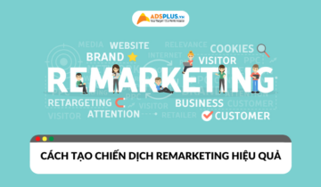 Làm thế nào để tạo chiến dịch remarketing hiệu quả?