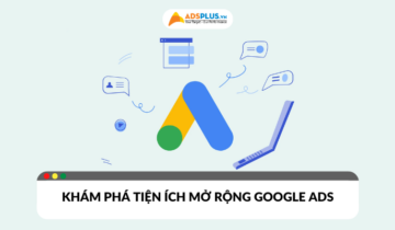 Khám phá sức mạnh của tiện ích mở rộng Google Ads