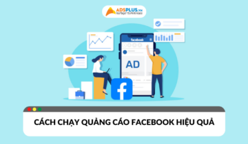 Phương pháp chạy quảng cáo Facebook hiệu quả