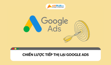 Hiệu quả của chiến lược tiếp thị lại Google Ads