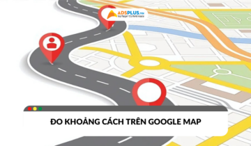 Cách đo khoảng cách trên Google Map