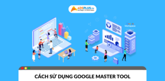 Cách sử dụng Google Master Tool hiệu quả