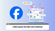 Hướng dẫn phân quyền và thêm quản trị viên vào Fanpage an toàn