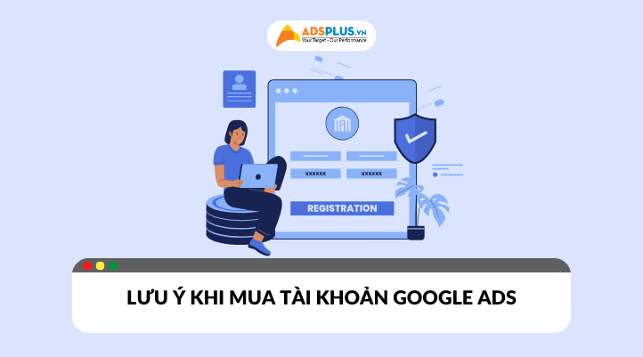 Những lưu ý trước khi mua tài khoản Google Ads