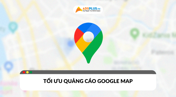 Tối ưu quảng cáo Google Map
