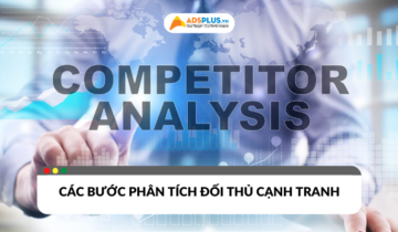 Khám phá chi tiết các bước phân tích đối thủ cạnh tranh
