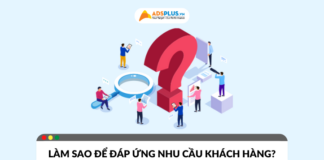 Làm sao để đáp ứng được nhu cầu khách hàng hiệu quả?