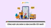 Tổng hợp các đơn vị vận chuyển uy tín và tốt nhất