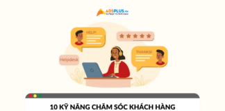 Tổng hợp 10 kỹ năng chăm sóc khách hàng chuyên nghiệp