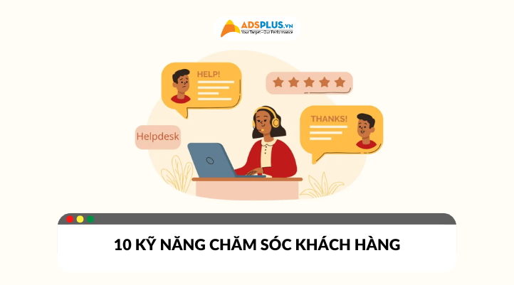 Tổng hợp 10 kỹ năng chăm sóc khách hàng chuyên nghiệp