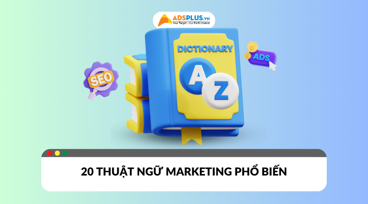 20 thuật ngữ Marketing phổ biến - Ai cũng cần nắm