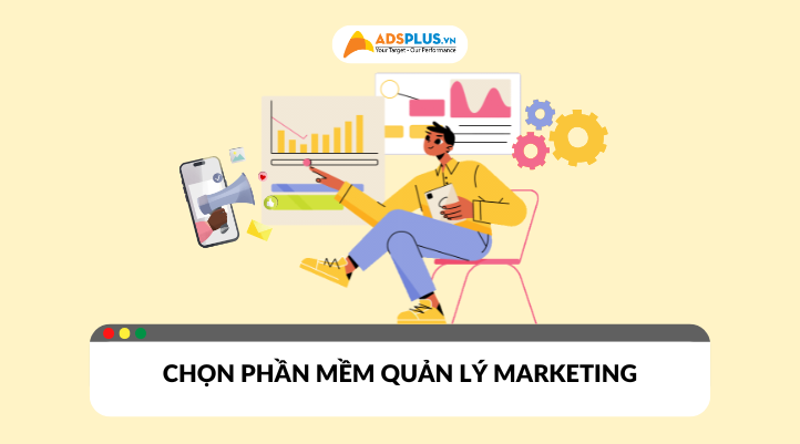 7 tiêu chí quan trọng khi chọn phần mềm quản lý Marketing