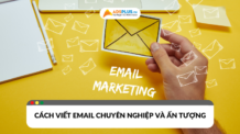 Cách viết email chuyên nghiệp và ấn tượng