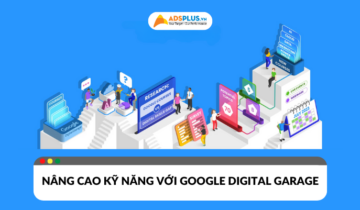Nâng cao kỹ năng với Google Digital Garage