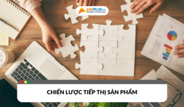Xây dựng chiến lược tiếp thị sản phẩm hiệu quả