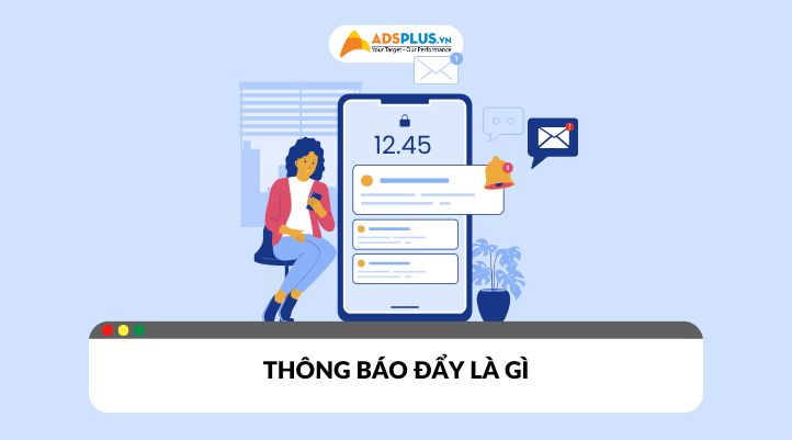 Tất tần tật những điều bạn cần biết về thông báo đẩy là gì?