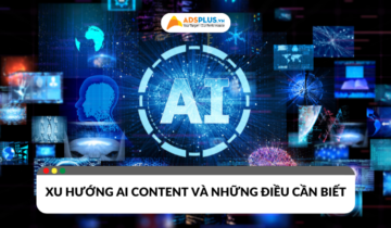 Xu hướng AI content và những điều cần biết