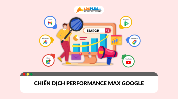 Chiến dịch Performance Max Google: Những điều bạn cần biết