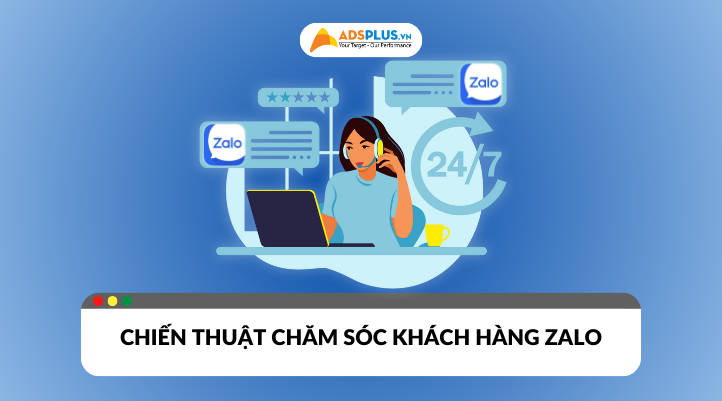 Chiến thuật chăm sóc khách hàng Zalo 2025