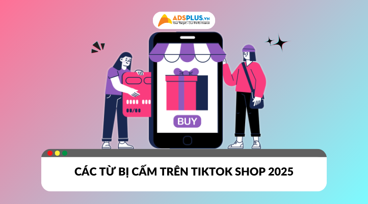 Danh mục các từ bị cấm trên TikTok Shop 2025