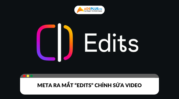 Meta cho ra mắt ứng dụng Edits cạnh tranh với Capcut của TikTok