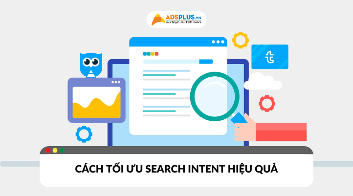 Tìm hiểu về khái niệm Search Intent và cách tối ưu hiệu quả