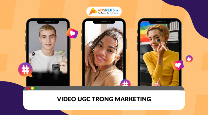 Video UGC là một trong những chiến lược Marketing quan trọng