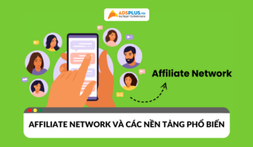 Affiliate network là gì? Các nền tảng Affiliate phổ biến tại Việt Nam