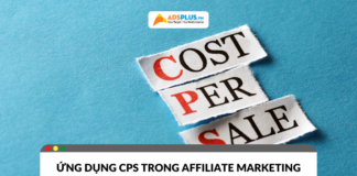CPS là gì? Cách ứng dụng trong chiến dịch Affiliate Marketing