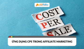 CPS là gì? Cách ứng dụng trong chiến dịch Affiliate Marketing