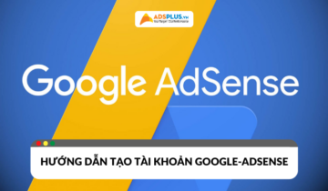 Google AdSense là gì? Hướng dẫn đăng ký tài khoản thành công Google AdSense là gì? Hướng dẫn đăng ký tài khoản thành công