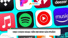 Nhạc nền review sản phẩm: Mẹo chọn nhạc giúp video tăng tương tác