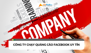 Công ty chạy quảng cáo Facebook uy tín – Giải pháp bứt phá cho doanh nghiệp