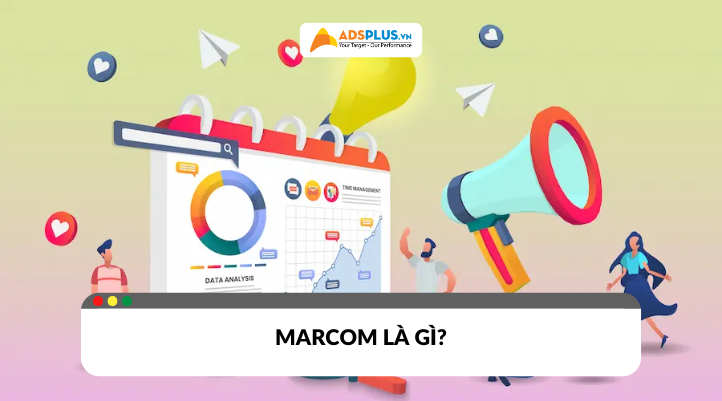 Marcom là gì? Giải mã chiến lược truyền thông tiếp thị từ A đến Z