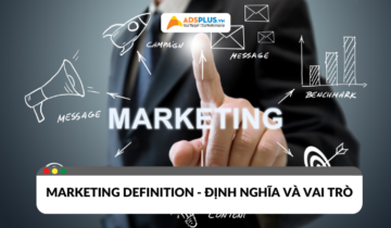 Marketing Definition – Định nghĩa và vai trò trong kinh doanh Định nghĩa marketing denfinition