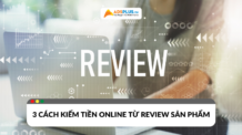 Review sản phẩm – 3 Cách kiếm tiền online hiệu quả nhất