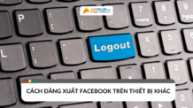 Cách đăng xuất Facebook trên các thiết bị khác đơn giản cách đăng xuất facebook trên thiết bị khác