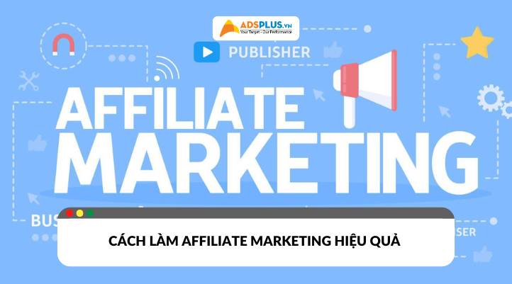 Cách làm Affiliate Marketing cho người mới bắt đầu