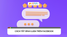 Cách tắt bình luận trên Facebook nhanh chóng và đơn giản Cách tắt bình luận trên facebook