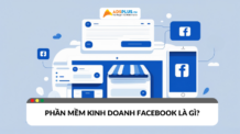 Phần mềm kinh doanh Facebook giúp gì cho hoạt động bán hàng? phần mềm kinh doanh facebook là gì