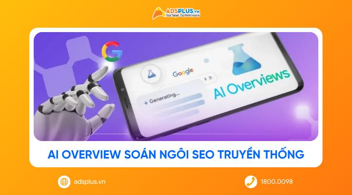 AI Overview soán ngôi SEO truyền thống - Cuộc chơi tìm kiếm đã thay đổi