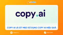 Copy AI là gì? Mẹo sử dụng Copy AI hiệu quả