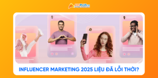 Influencer Marketing 2025 vẫn còn hiệu quả hay đã lỗi thời?