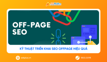SEO Offpage là gì? Kỹ thuật triển khai SEO Offpage hiệu quả