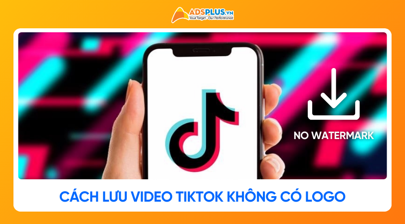Cách lưu video TikTok không có logo trên điện thoại và máy tính