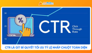 CTR là gì? Bí quyết tối ưu tỷ lệ nhấp chuột toàn diện