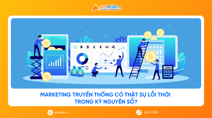 Marketing truyền thống có thật sự lỗi thời trong kỷ nguyên số?