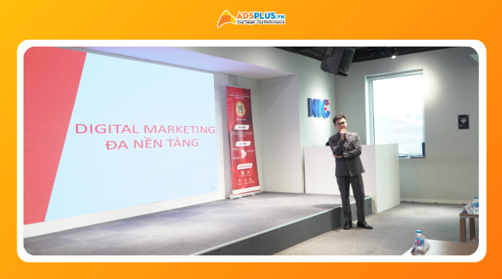 Đại diện AdsPlus, anh Vũ Mạnh Toàn mang đến góc nhìn thực tế về cách triển khai digital marketing đa nền tảng.