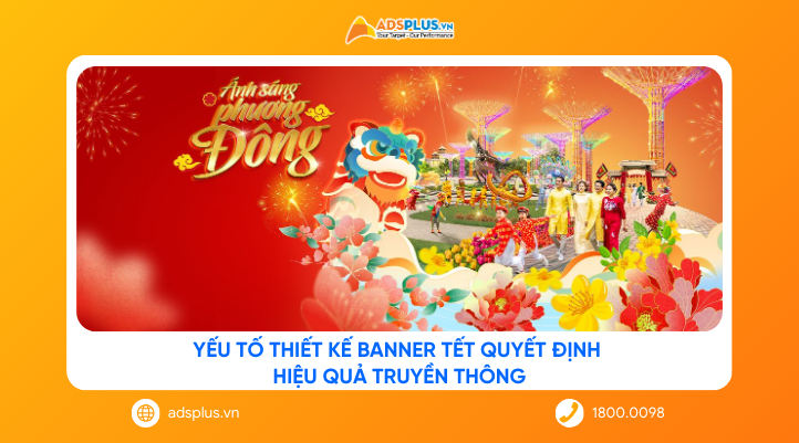 Banner Tết: Những yếu tố thiết kế quyết định hiệu quả truyền thông