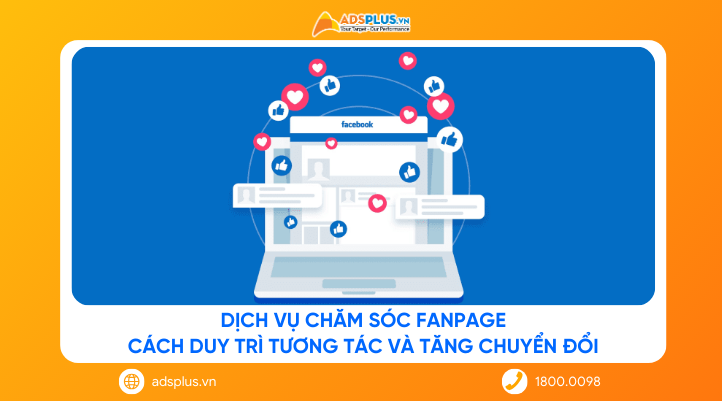 Dịch vụ chăm sóc fanpage: Cách duy trì tương tác và tăng chuyển đổi